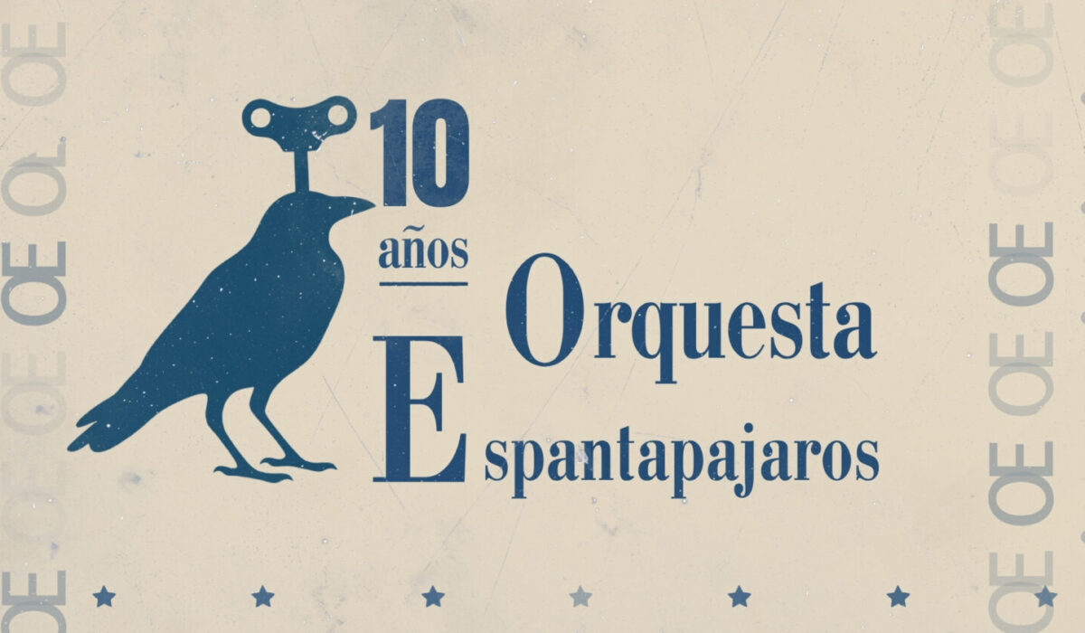 ORQUESTA ESPANTAPÁJAROS: 10 AÑOS